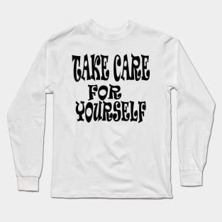 take care for yourself Long Sleeve T-Shirt